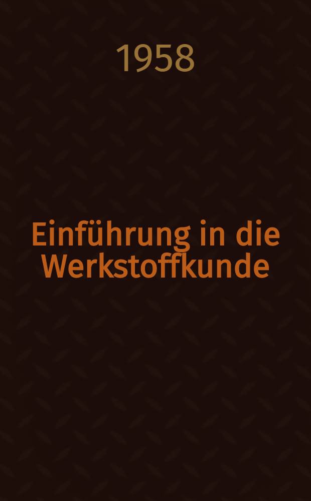 Einführung in die Werkstoffkunde : [Univ.-Lehrbuch]. Bd. 2 : Mechanische Prüfung metallischer Werkstoffe