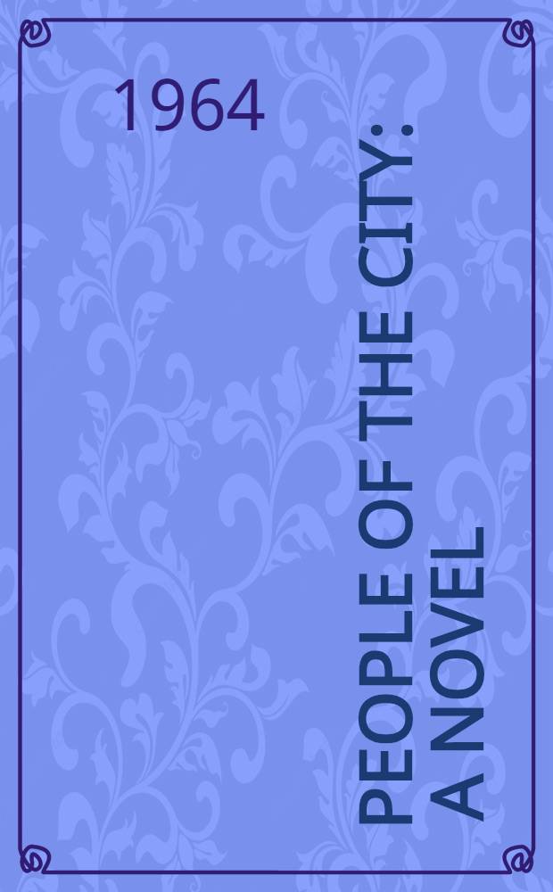 People of the city : A novel