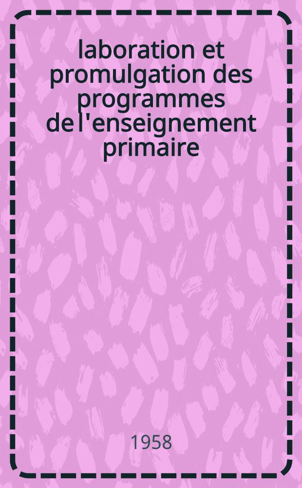Élaboration et promulgation des programmes de l'enseignement primaire