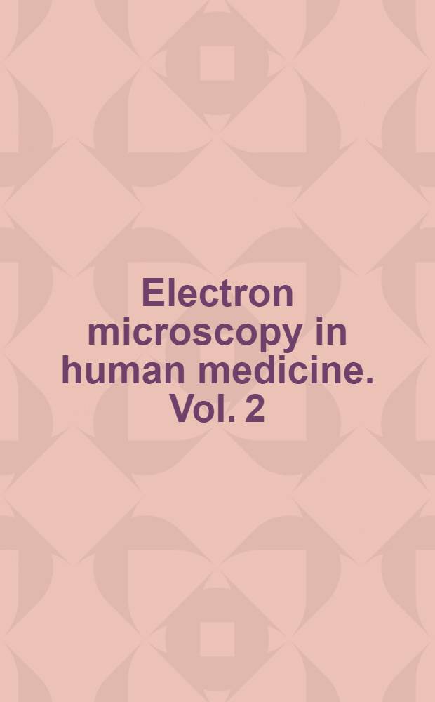 Electron microscopy in human medicine. Vol. 2 : Cellular pathobiology