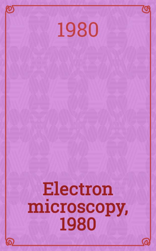 Electron microscopy, 1980 : Proc. of the Seventh Europ. congr. on electron microscopy, The Hague, The Netherlands, Aug. 24-29, 1980. Vol. 4 : High voltage