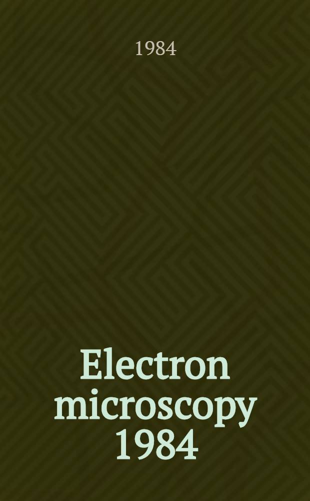 Electron microscopy 1984 : Proc. of the Eighth Europ. congr. on electron microscopy (EUREM), Budapest, Hungary, Aug. 13-18, 1984. Vol. 2 : Applications II