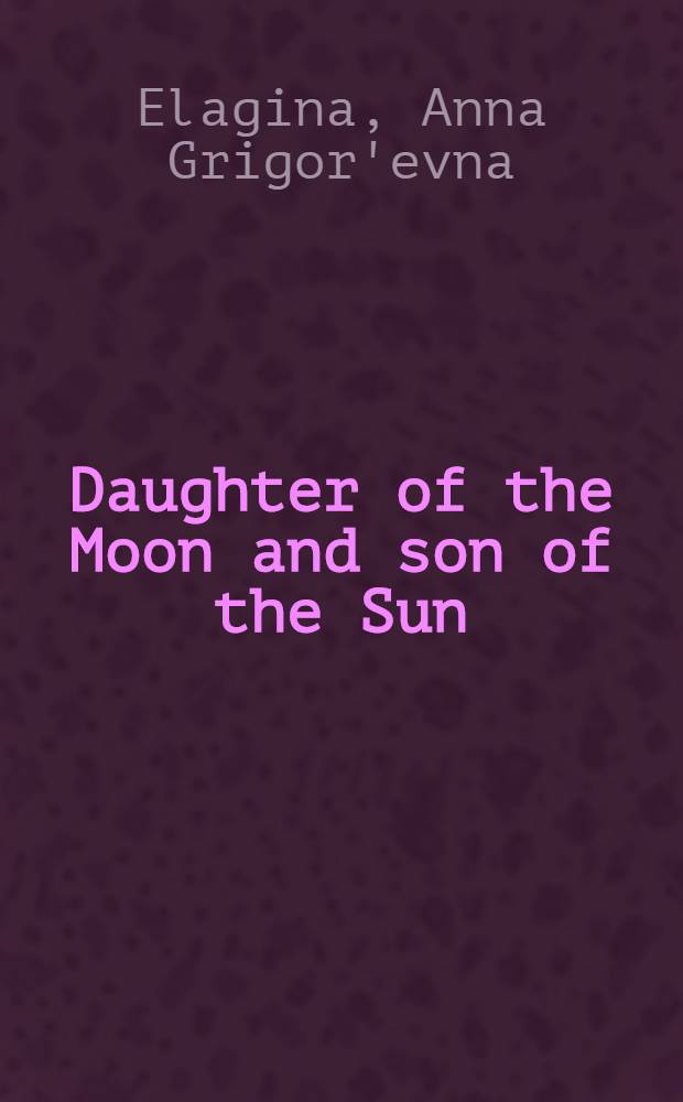 Daughter of the Moon and son of the Sun