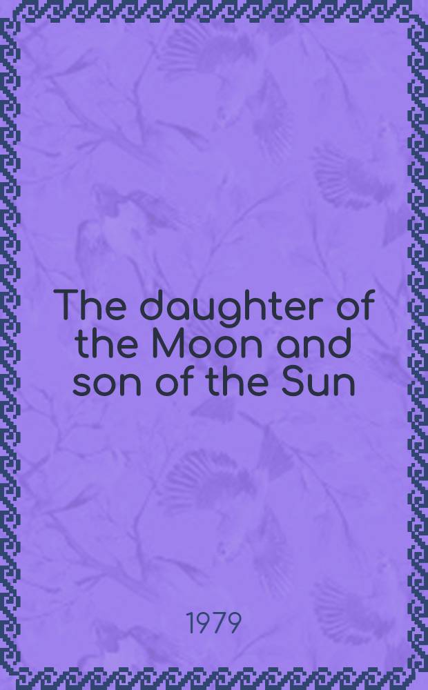 The daughter of the Moon and son of the Sun