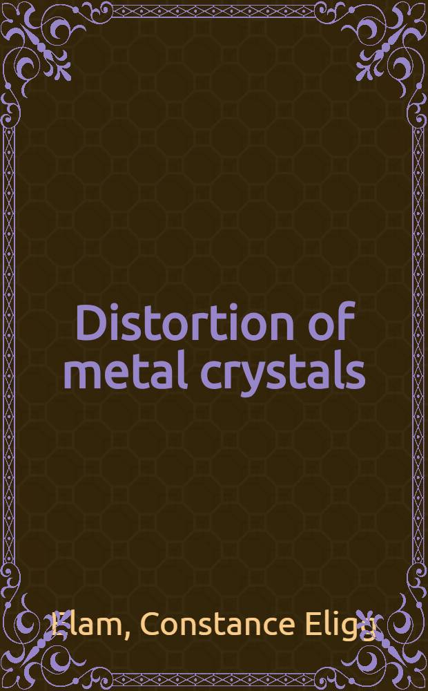 Distortion of metal crystals