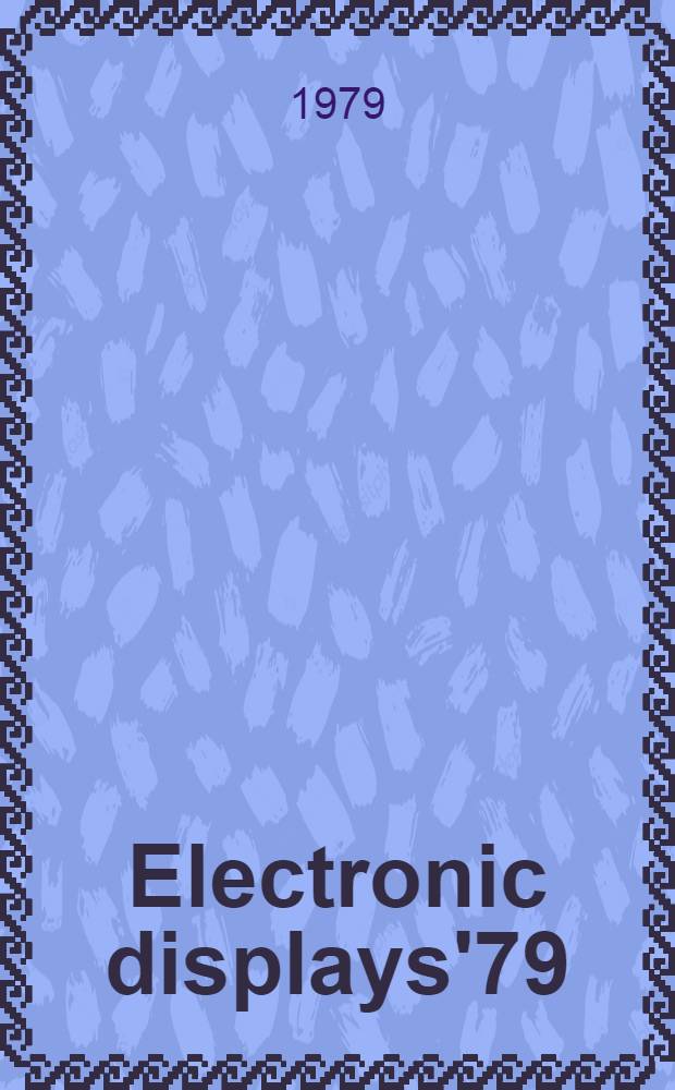 Electronic displays'79 : Conf. proc., Mount Roy. hotel, London, 4, 5, 6 Sept. 1979. Sess. 3 : Display systems