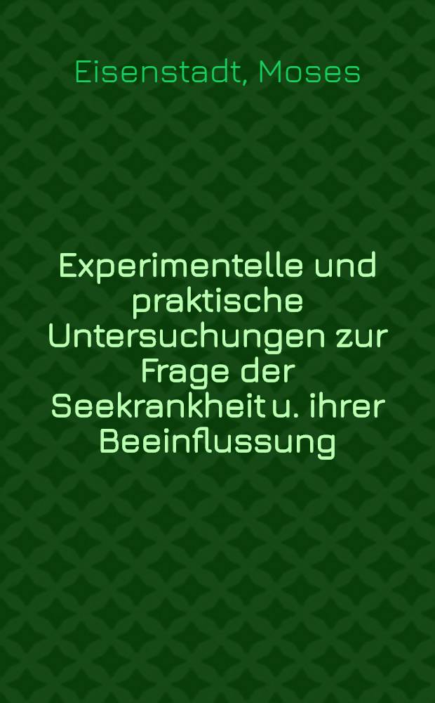 Experimentelle und praktische Untersuchungen zur Frage der Seekrankheit u. ihrer Beeinflussung : Inaug.-Diss. ... der ... Medizinischen Fak. der ... Universität zu Königsberg i. Pr. ..