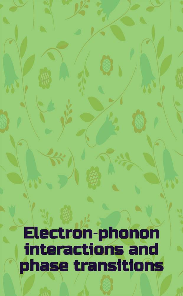 Electron-phonon interactions and phase transitions