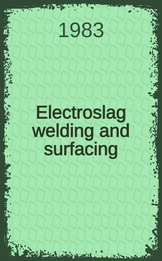 Electroslag welding and surfacing