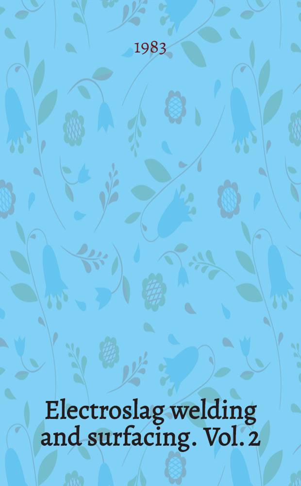 Electroslag welding and surfacing. Vol. 2