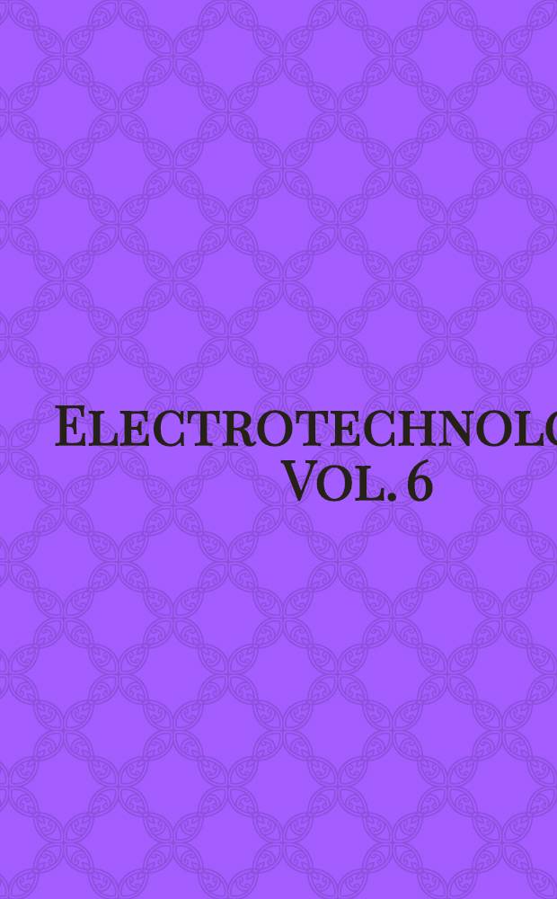 Electrotechnology. Vol. 6 : High-temperature plasma technology applications
