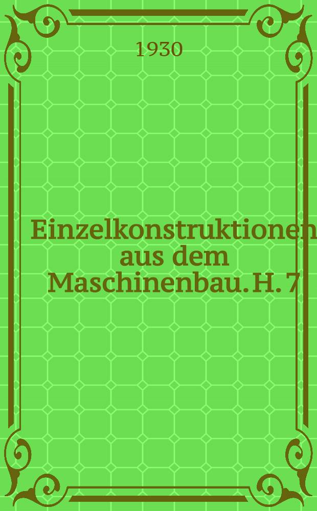 Einzelkonstruktionen aus dem Maschinenbau. H. 7 : Sperrwerke und Bremsen