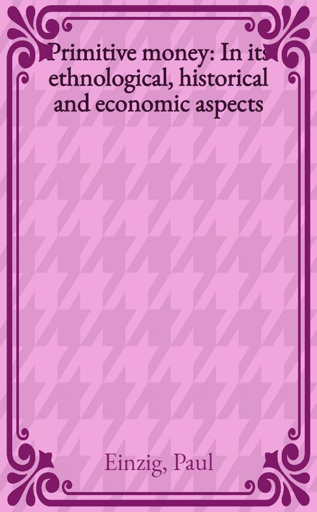 Primitive money : In its ethnological, historical and economic aspects