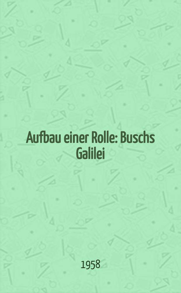 Aufbau einer Rolle : Buschs Galilei
