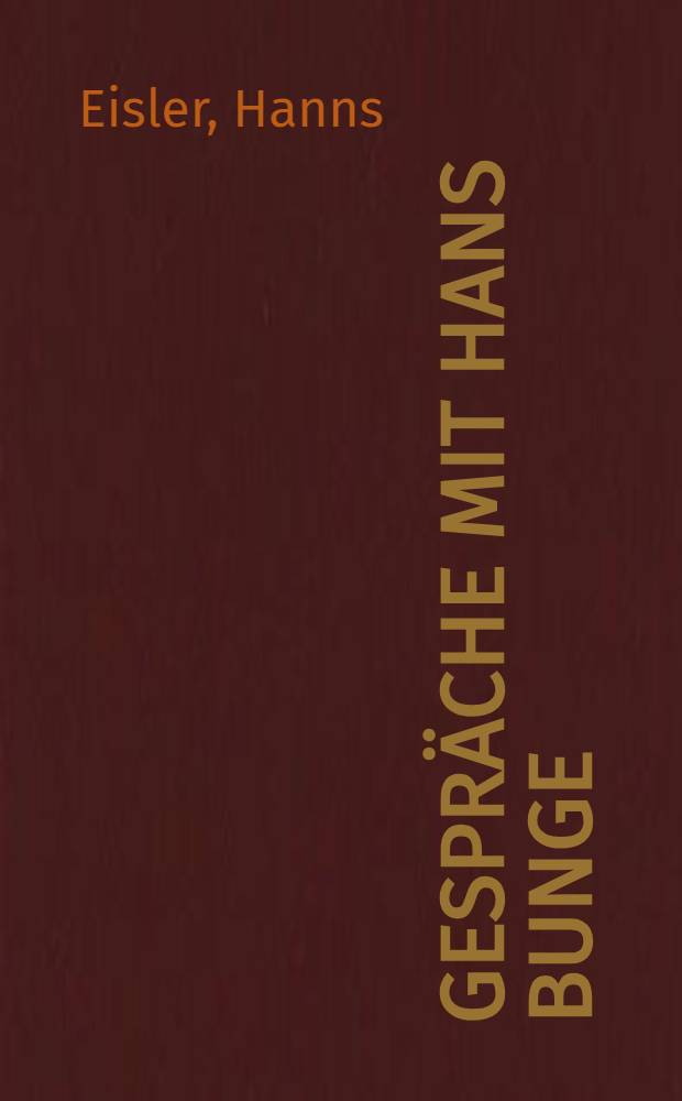 Gespräche mit Hans Bunge : Fragen Sie mehr über Brecht