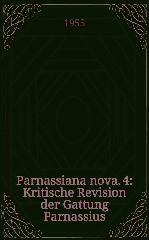 Parnassiana nova. 4 : Kritische Revision der Gattung Parnassius