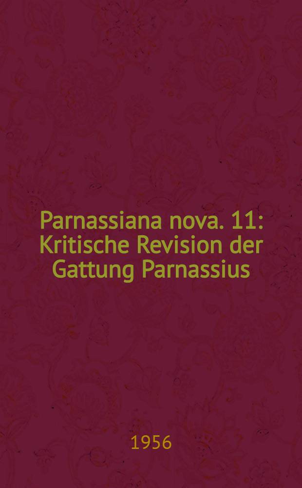 Parnassiana nova. 11 : Kritische Revision der Gattung Parnassius