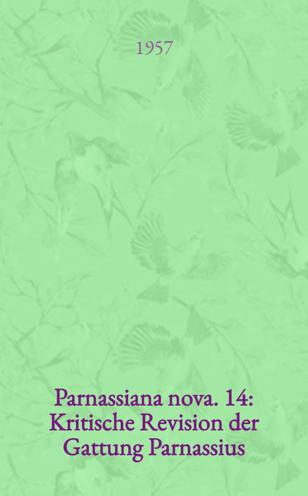 Parnassiana nova. 14 : Kritische Revision der Gattung Parnassius