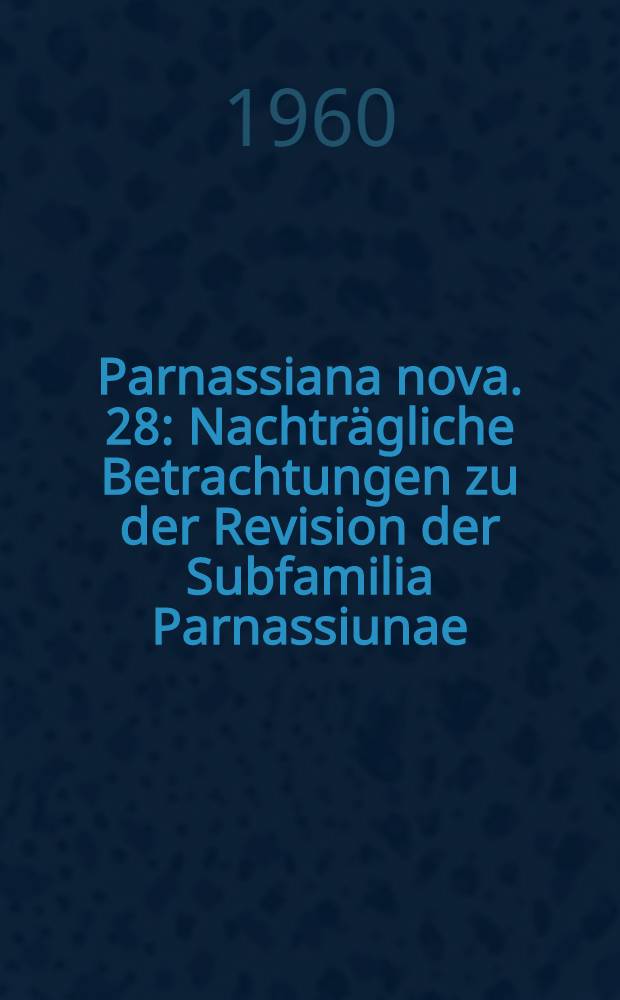 Parnassiana nova. 28 : Nachträgliche Betrachtungen zu der Revision der Subfamilia Parnassiunae