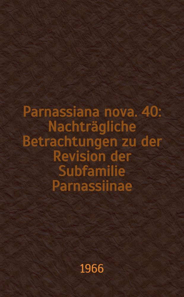 Parnassiana nova. 40 : Nachträgliche Betrachtungen zu der Revision der Subfamilie Parnassiinae