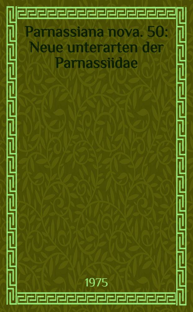 Parnassiana nova. 50 : Neue unterarten der Parnassiidae