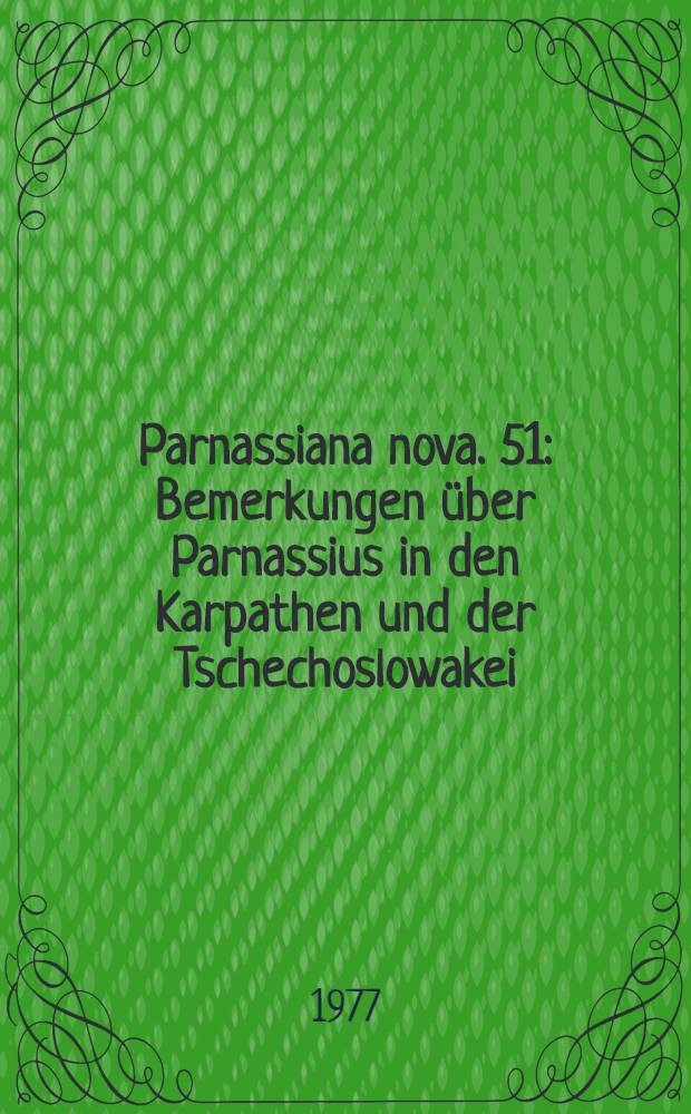 Parnassiana nova. 51 : Bemerkungen über Parnassius in den Karpathen und der Tschechoslowakei
