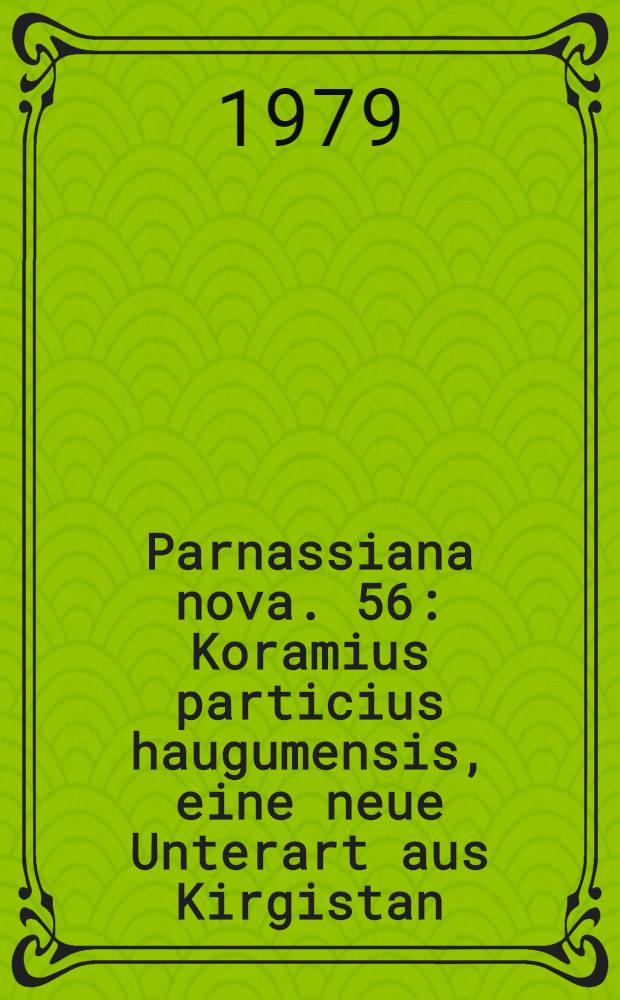 Parnassiana nova. 56 : Koramius particius haugumensis, eine neue Unterart aus Kirgistan