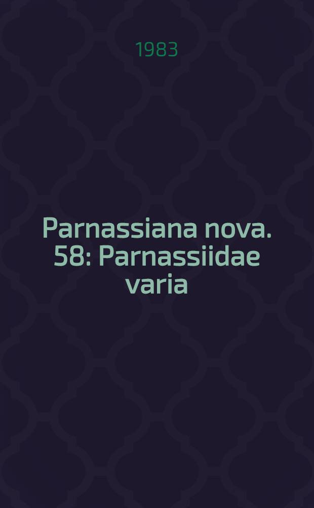 Parnassiana nova. 58 : Parnassiidae varia