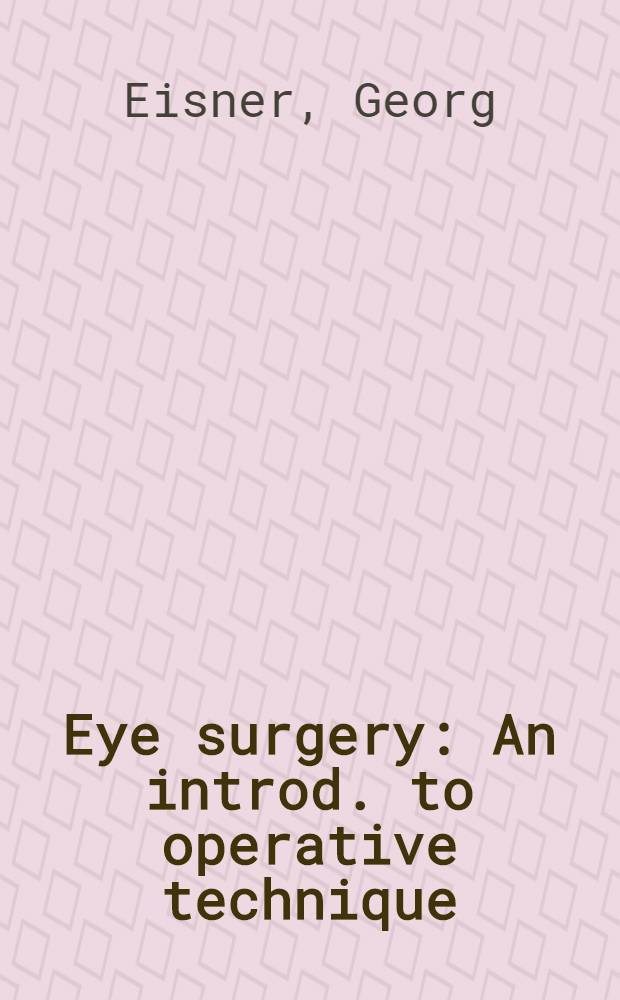 Eye surgery : An introd. to operative technique