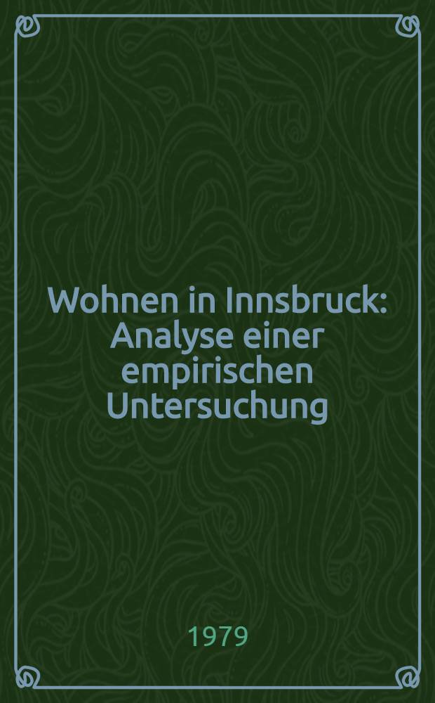 Wohnen in Innsbruck : Analyse einer empirischen Untersuchung