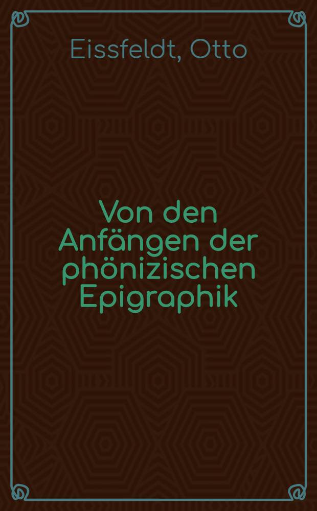 Von den Anf&auml;ngen der ph&ouml;nizischen Epigraphik : Nach einem bisher unver&ouml;ffentlichten Brief von Wilhelm Gesenius