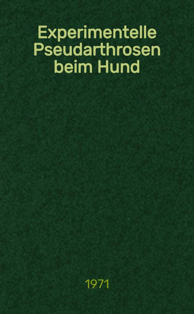 Experimentelle Pseudarthrosen beim Hund : Ein Modell zur klinischen Prüfung von Knochentransplantaten : Inaug.-Diss. ... der ... Med. Fak. der Univ. des Saarlandes
