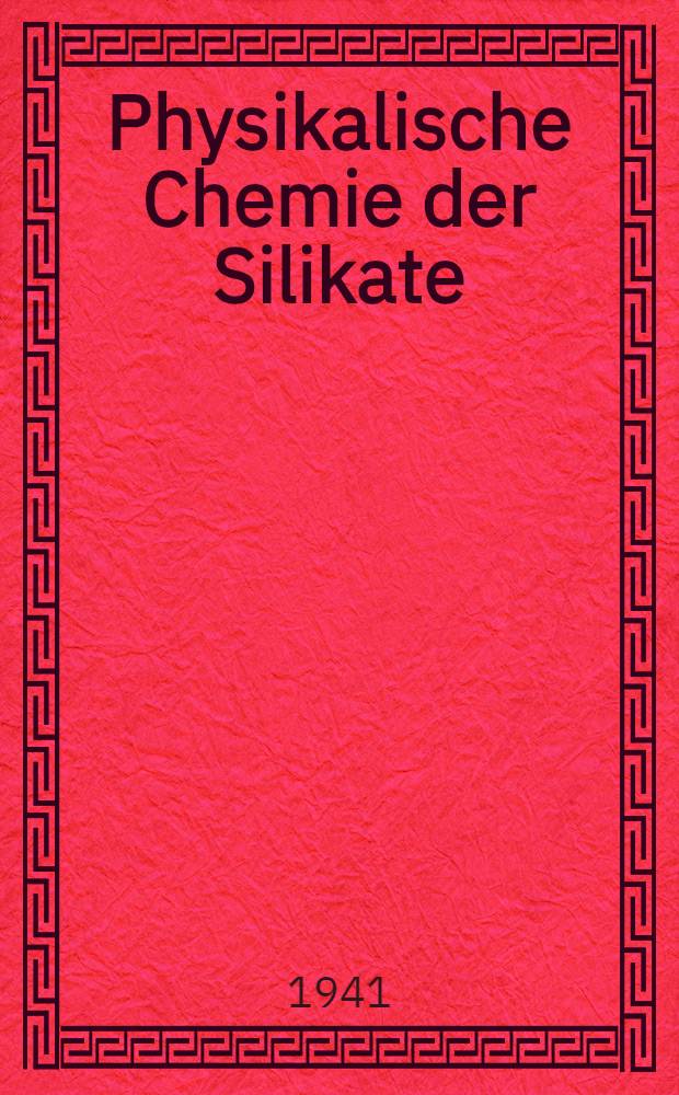 Physikalische Chemie der Silikate