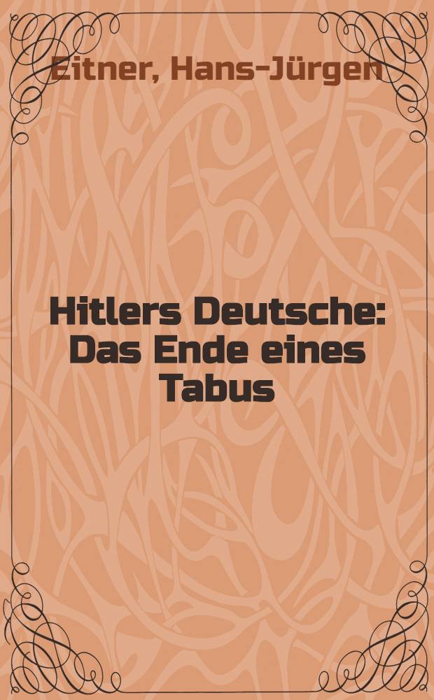 Hitlers Deutsche : Das Ende eines Tabus