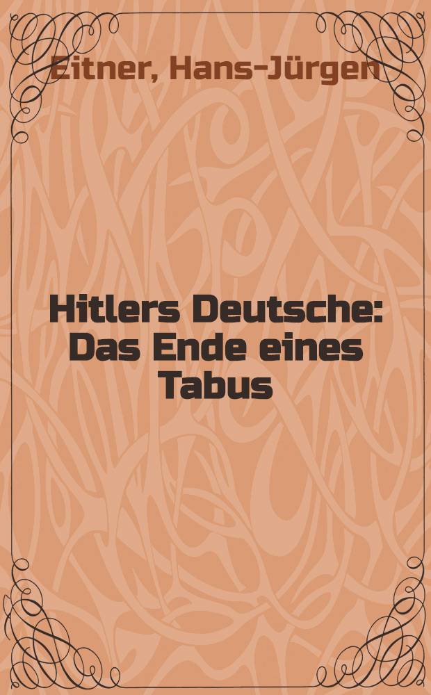 Hitlers Deutsche : Das Ende eines Tabus