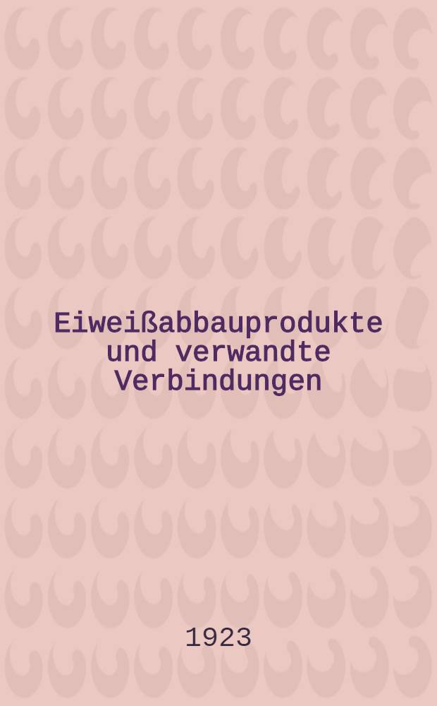 Eiweißabbauprodukte und verwandte Verbindungen
