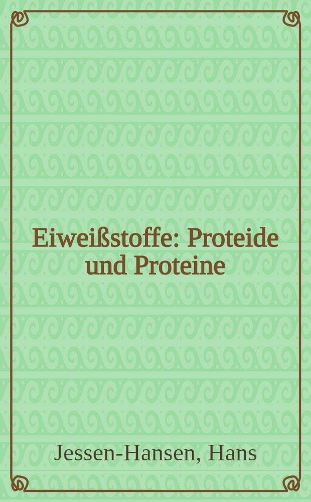 Eiweißstoffe : Proteide und Proteine