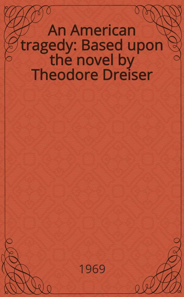 An American tragedy : Based upon the novel by Theodore Dreiser