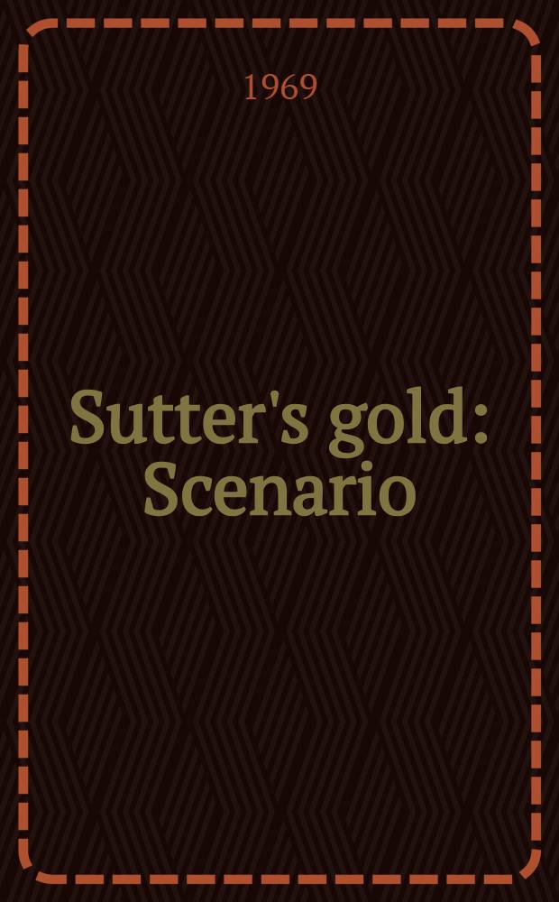 Sutter's gold : Scenario