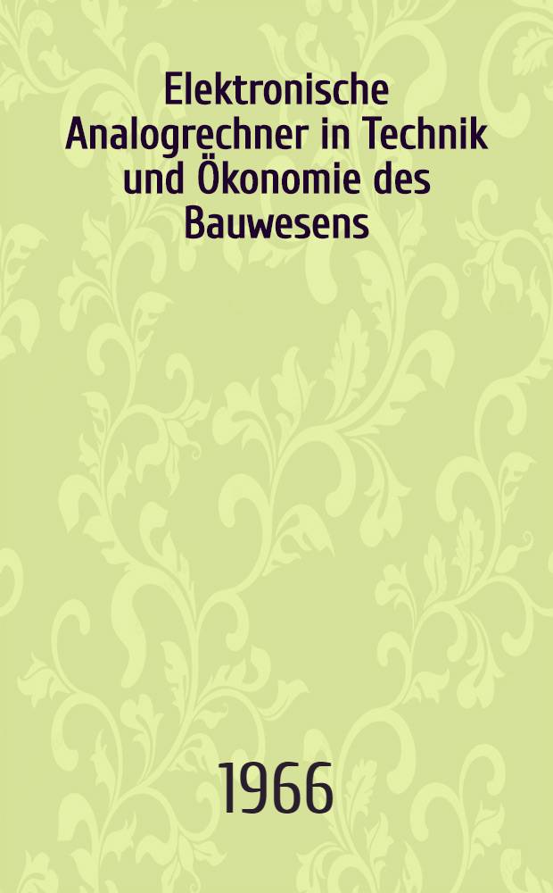 Elektronische Analogrechner in Technik und Ökonomie des Bauwesens : Sammlung