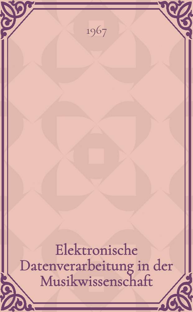 Elektronische Datenverarbeitung in der Musikwissenschaft