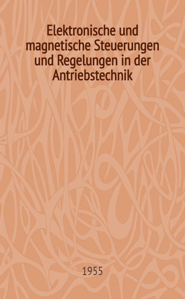 Elektronische und magnetische Steuerungen und Regelungen in der Antriebstechnik