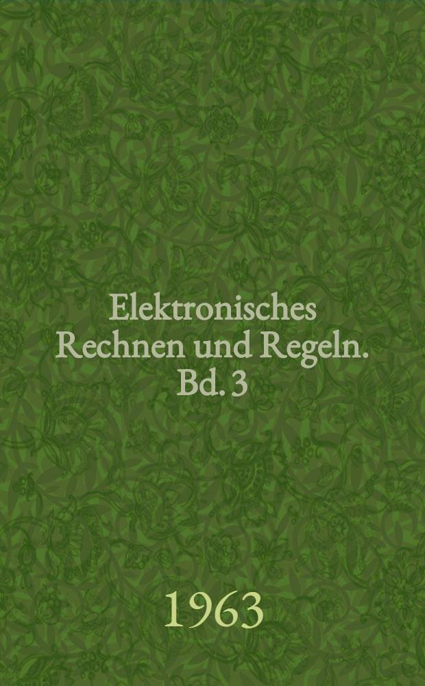 Elektronisches Rechnen und Regeln. Bd. 3 : Informationstheorie