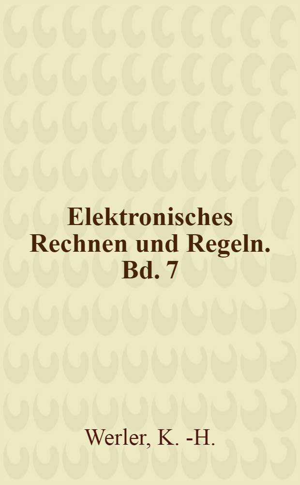 Elektronisches Rechnen und Regeln. Bd. 7 : Probleme der grafischen Datenverarbeitung