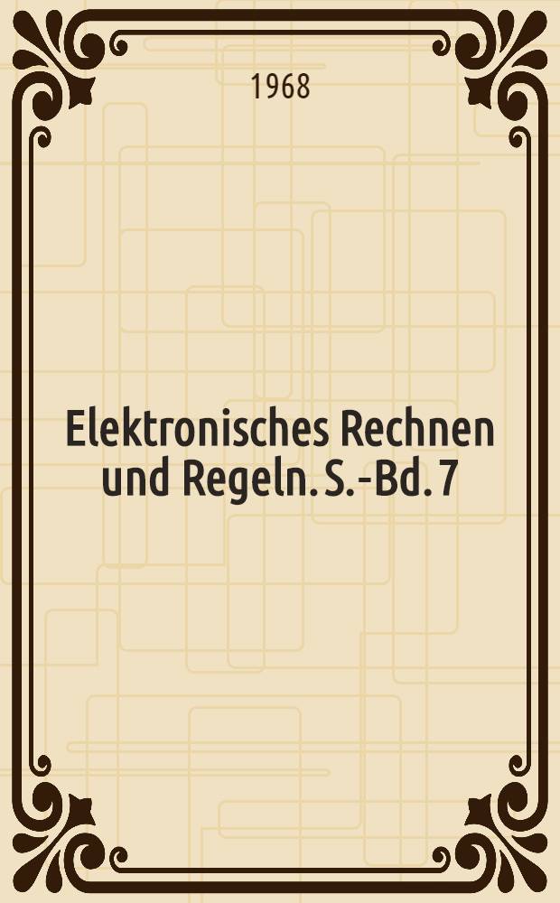 Elektronisches Rechnen und Regeln. S.-Bd. 7 : Grundlagen der magnetischen Signalspeicherung