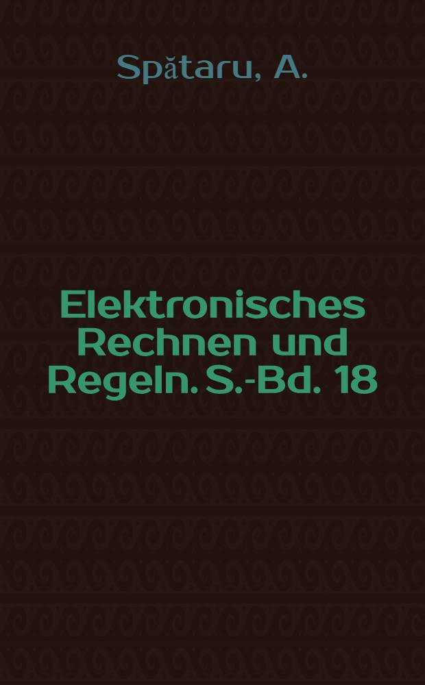 Elektronisches Rechnen und Regeln. S.-Bd. 18 : Theorie der Informations&uuml;bertragung