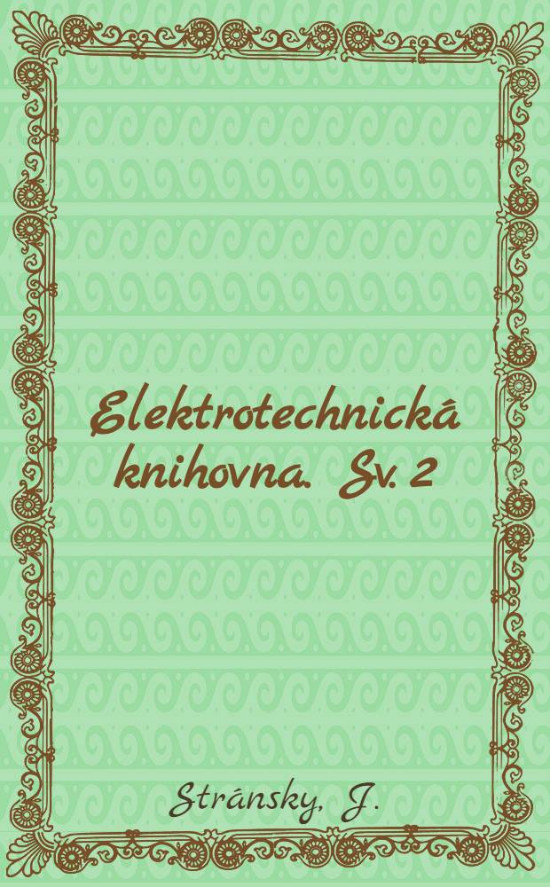 Elektrotechnická knihovna. Sv. 2 : Základy radiotechniky