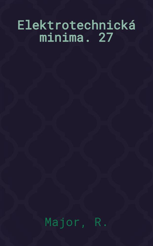 Elektrotechnická minima. 27 : Malá radiotechnika
