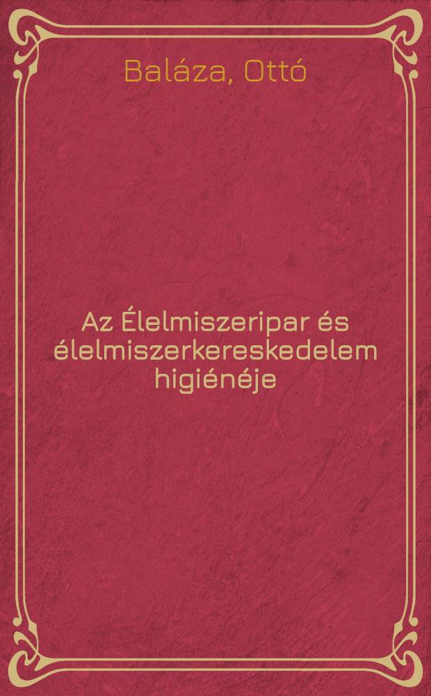 Az Élelmiszeripar és élelmiszerkereskedelem higiénéje