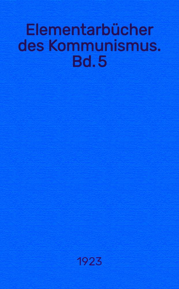 Elementarbücher des Kommunismus. Bd. 5 : Über Verfassungswesen